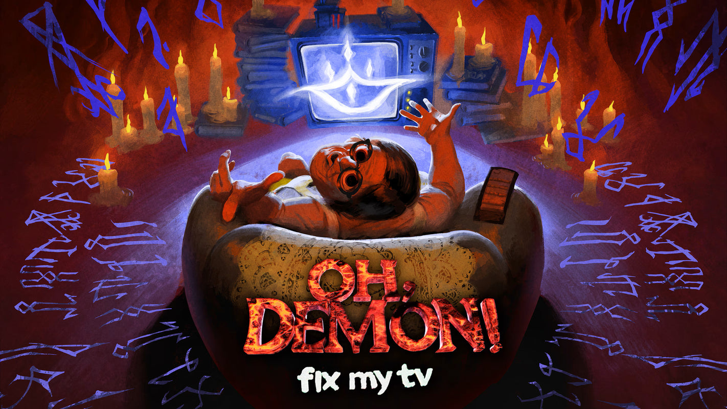 OH, DEMON! Fix my TV