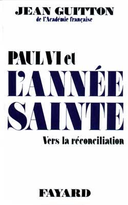 Paul VI et l'année sainte ; vers la réconciliation