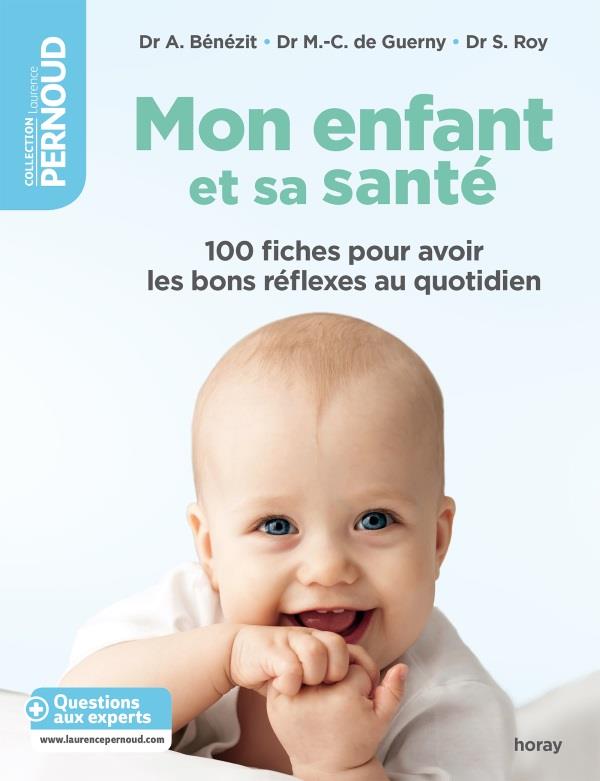 Mon enfant et sa santé ; 100 fiches pour avoir les bons réflexes au quotidien