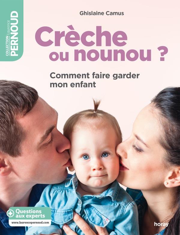 Crèche ou nounou ? ; comment faire garder mon enfant