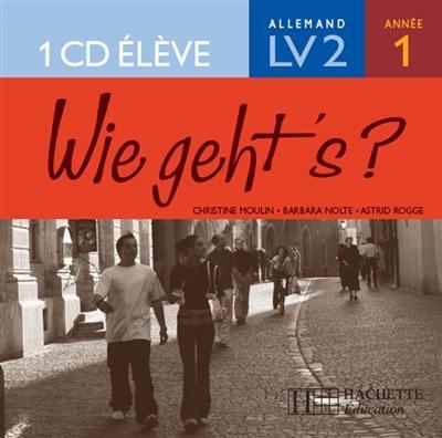 WIE GEHT'S ? : allemand ; LV2 ; 1ère année ; cd audio de l'élève (édition 2005)