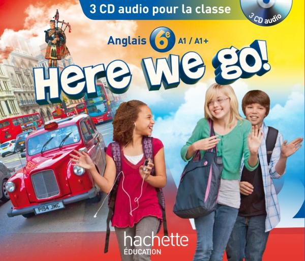 HERE WE GO ! : anglais ; 6e ; A1/a1+ ; 3 cd audio pour la classe (édition 2014)