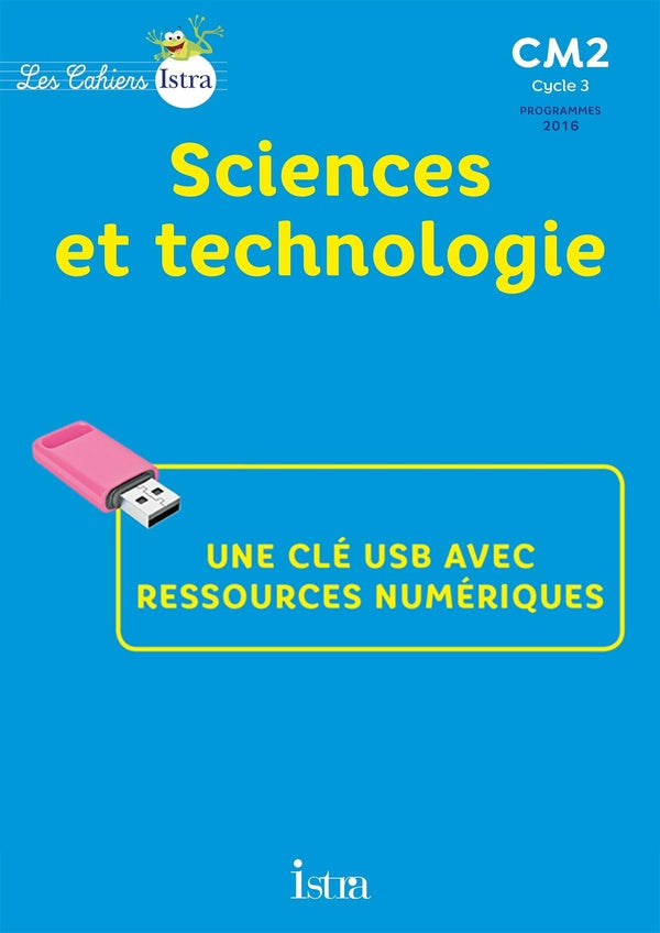 Les cahiers Istra - sciences et technologie : CM2 ; clé USB (édition 2017)