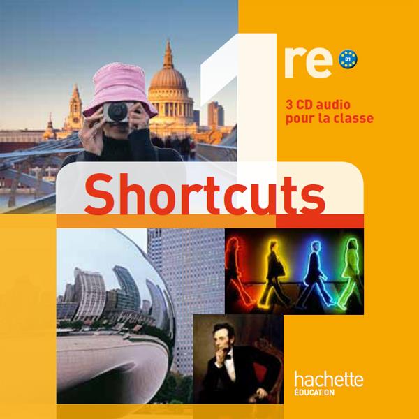 SHORTCUTS : anglais ; 1ère ; B1 ; 3 CD audio pour la classe (édition 2011)