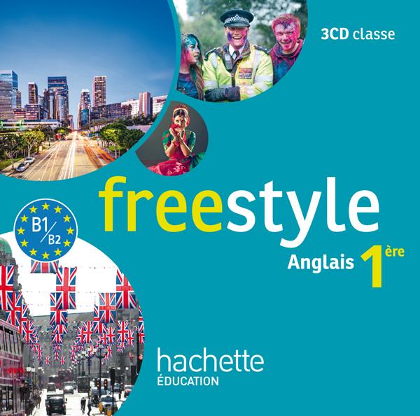 FREESTYLE : anglais ; 1re ; 3 CD audio pour la classe (édition 2015)