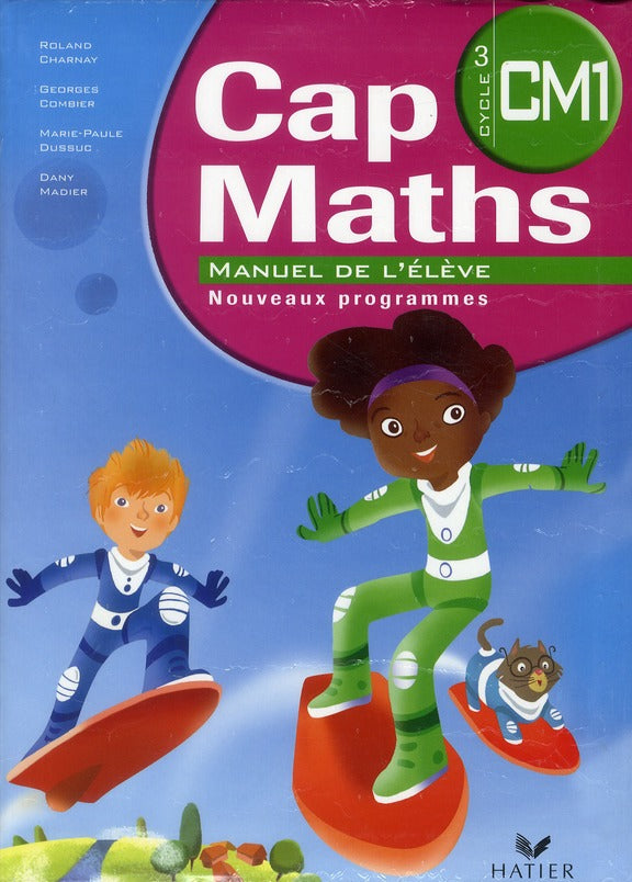 Cap Maths : CM1 ; livre de l'élève + dico-maths (édition 2010)