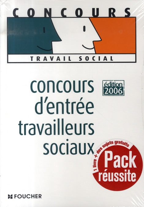 Pack réussite ; concours d'entrée travailleur sociaux (édition 2006)