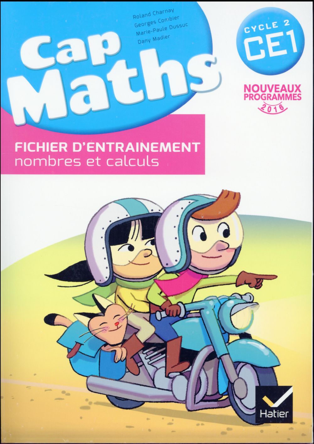 Cap Maths : CE1 ; fichier d'entraînement ; cahier de géométrie ; dico maths (édition 2016)