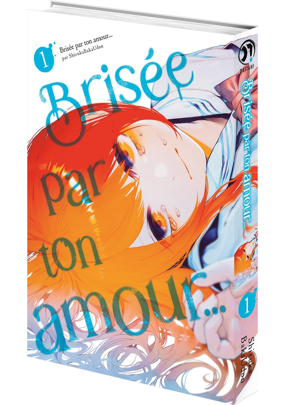 Brisée par ton amour... - Tome 01 (Nouvelle édition)