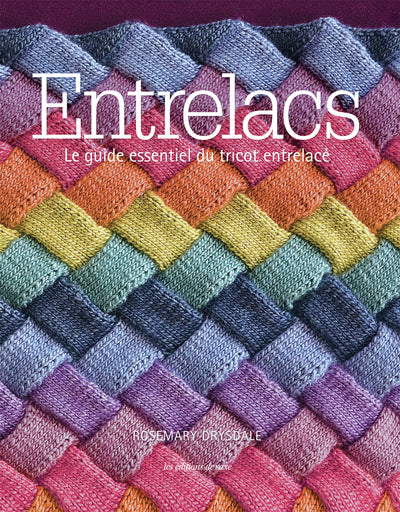 Entrelacs ; le guide essentiel du tricot entrelacé