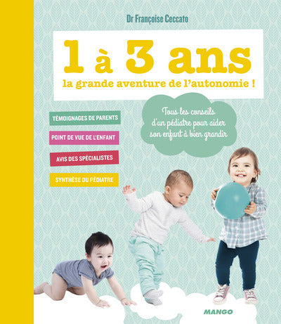 1 à 3 ans, la grande aventure de l'autonomie ! ; tous les conseils d'un pédiatre pour aider son enfant à bien grandir