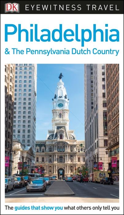 EYEWITNESS : Philadelphia & the Pennsylvania dutch country