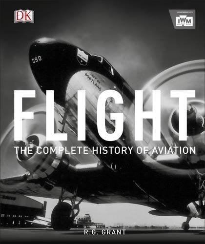 FLIGHT - THE COMPLETE HISTORY OF AVIATION