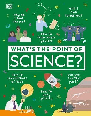 WHAT''S THE POINT OF SCIENCE?