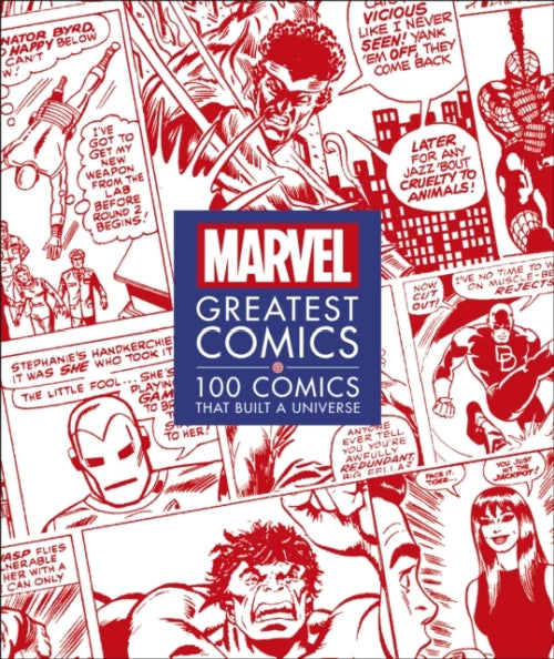 MARVEL GREATEST COMICS - 100 COMICS THAT BUILT A UNIVERSE