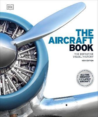 THE AIRCRAFT BOOK 2ND EDITION ; THE DEFINITIVE VISUAL HISTORY