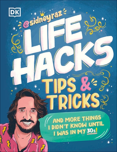 LIFE HACKS, TIPS AND TRICKS ; AND MORE THINGS I DIDN'T KNOW UNTIL I WAS IN MY 30S