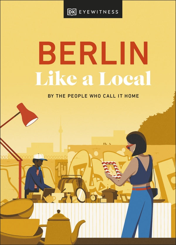 Berlin like a local: By the people who call it home