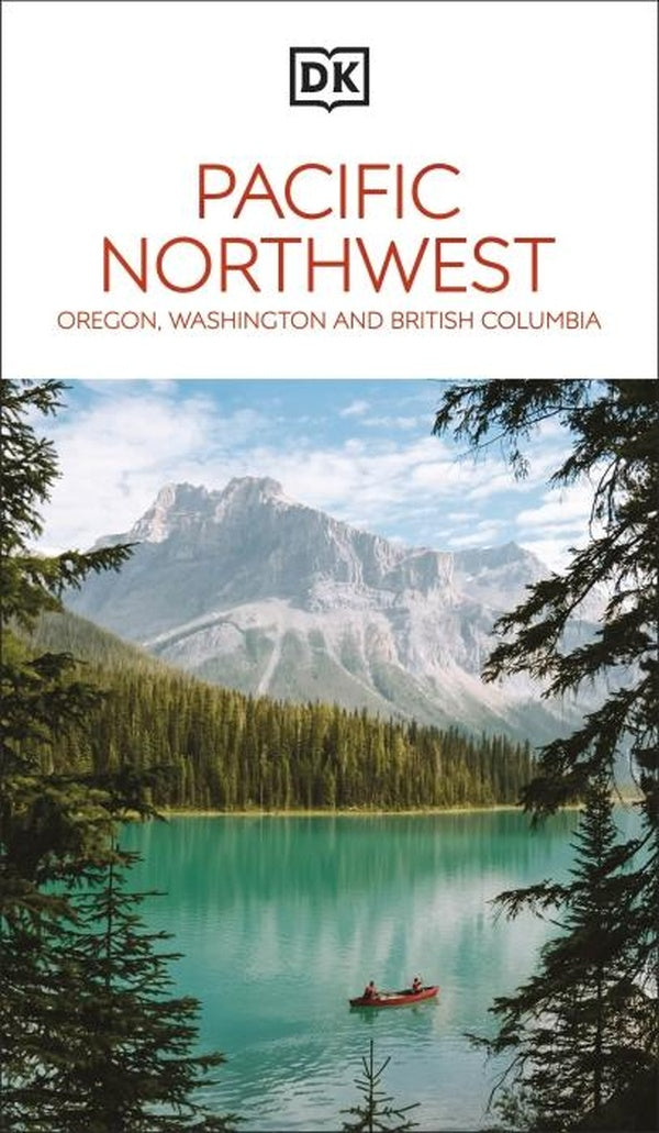 PACIFIC NORTHWEST: OREGON, WASHINGTON AND BRITISH COLUMBIA