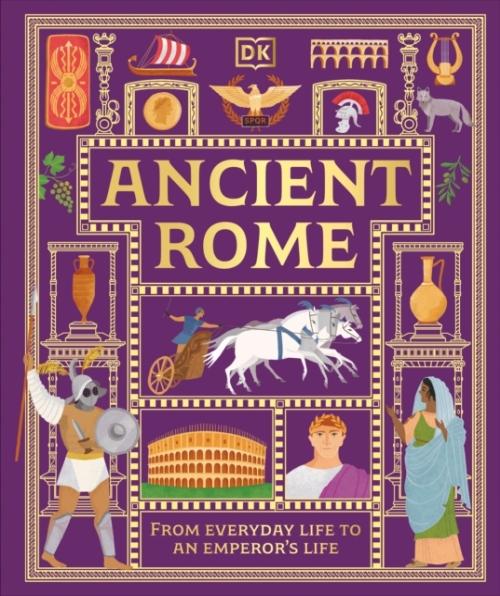 ANCIENT ROME ; FROM EVERYDAY LIFE TO AN EMPEROR'S LIFE