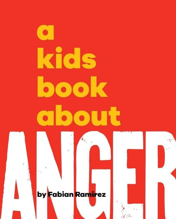 A KIDS BOOK ABOUT ANGER