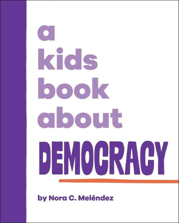 A KIDS BOOK ABOUT DEMOCRACY