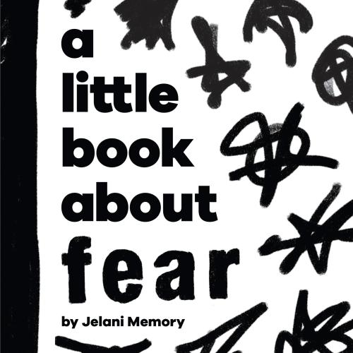 A LITTLE BOOK ABOUT FEAR