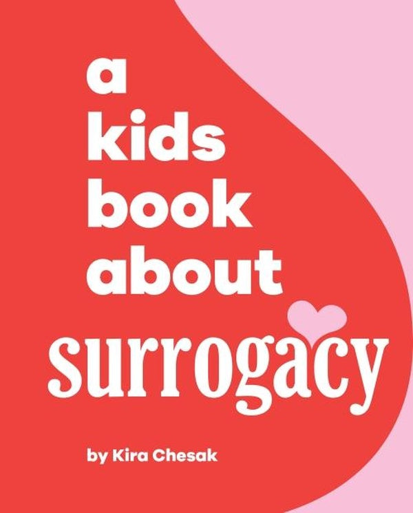 A KIDS BOOK ABOUT SURROGACY