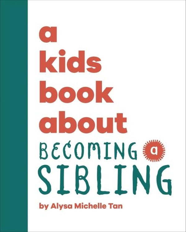 A KIDS BOOK ABOUT BECOMING A SIBLING