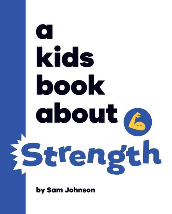 A KIDS BOOK ABOUT STRENGTH