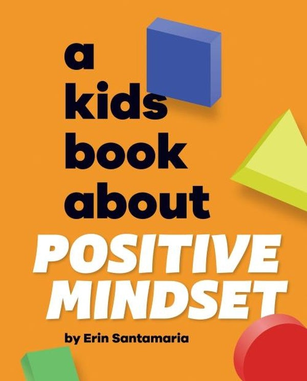 A KIDS BOOK ABOUT POSITIVE MINDSET