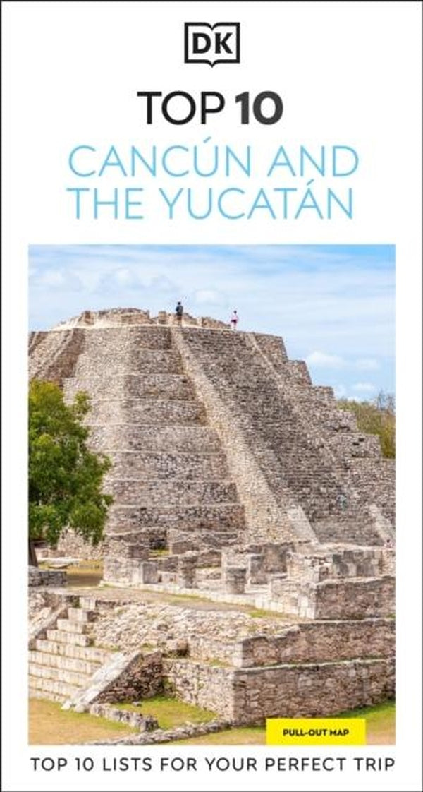 CANCUN AND THE YUCATAN ; TOP 10