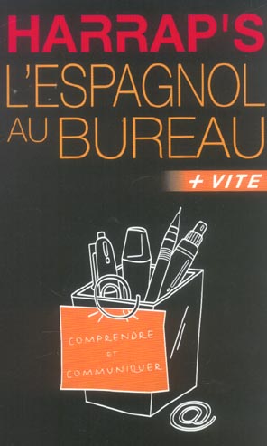L'espagnol au bureau ; + vite ; comprendre et communiquer