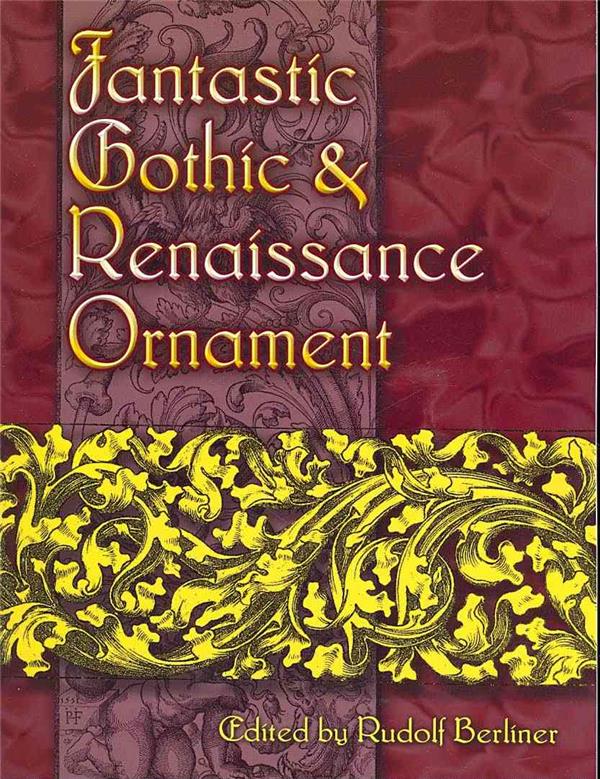FANTASTIC GOTHIC AND RENAISSANCE ORNAMENT