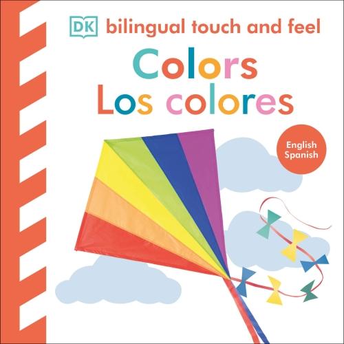 BILINGUAL BABY TOUCH AND FEEL: COLORS / LOS COLORES