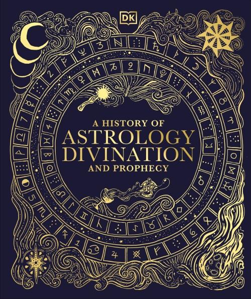 A HISTORY OF ASTROLOGY, DIVINATION AND PROPHECY