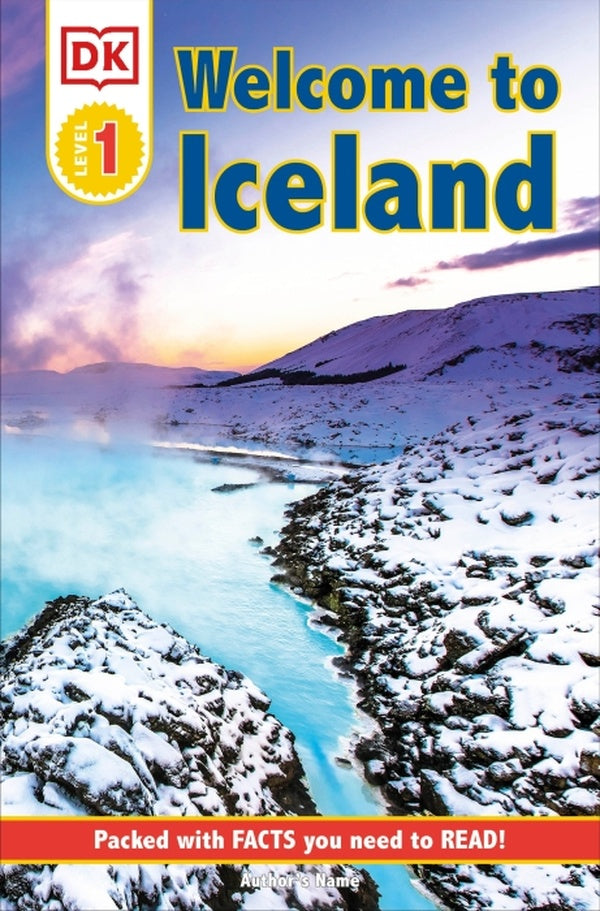 WELCOME TO ICELAND: PACKED WITH FACTS YOU NEED TO READ! - DK READER LEVEL 1