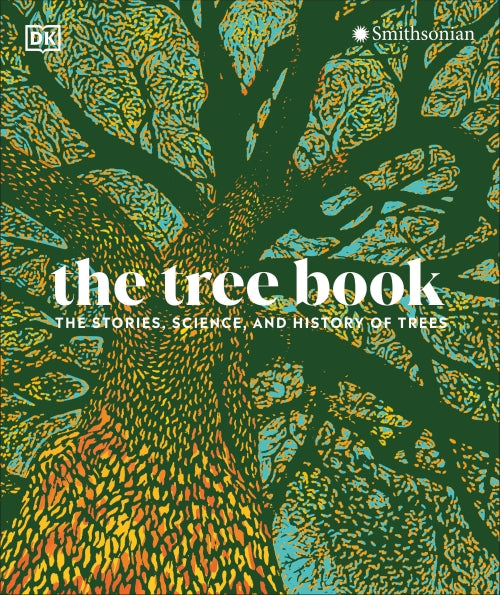 THE TREE BOOK - THE STORIES, SCIENCE, AND HISTORY OF TREES