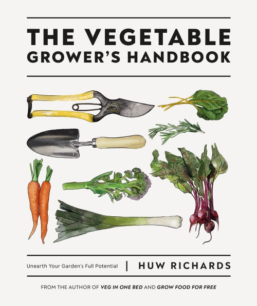 THE VEGETABLE GROWER''S HANDBOOK - UNEARTH YOUR GARDEN''S FULL POTENTIAL