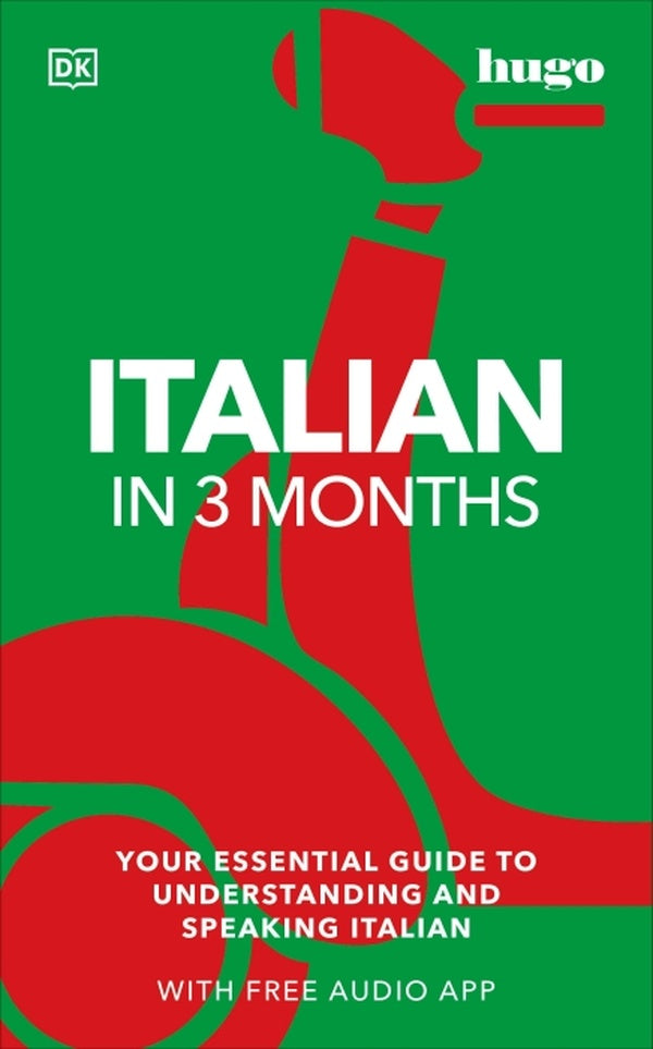 ITALIAN IN 3 MONTHS WITH FREE AUDIO APP - YOUR ESSENTIAL GUIDE TO UNDERSTANDING AND SPEAKING ITALIAN