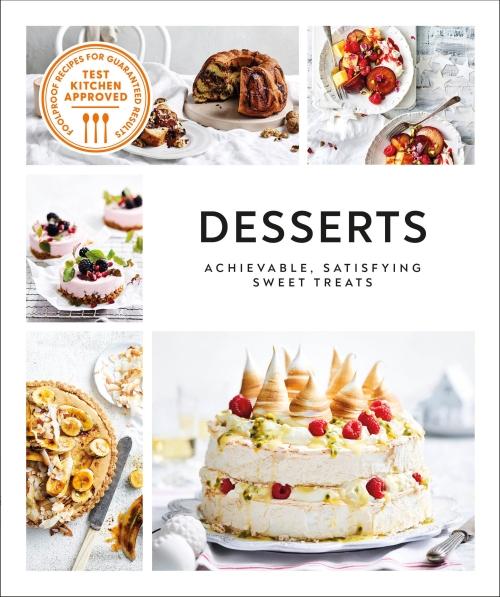 DESSERTS ; ACHIEVABLE, SATISFYING SWEET TREATS