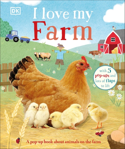 I LOVE MY FARM ; A POP-UP BOOK ABOUT ANIMALS ON THE FARM