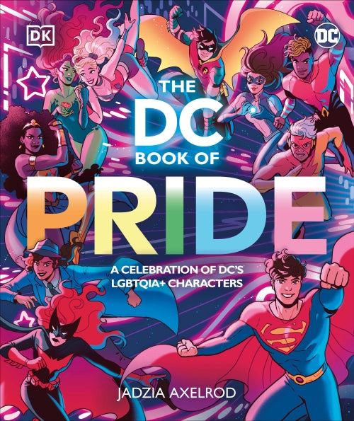 THE DC BOOK OF PRIDE - A CELEBRATION OF DC''S LGBTQIA+ CHARACTERS