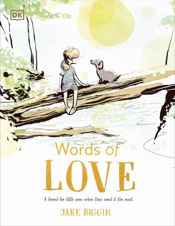 WORDS OF LOVE ; A FRIEND FOR LITTLE ONES WHEN THEY NEED IT THE MOST