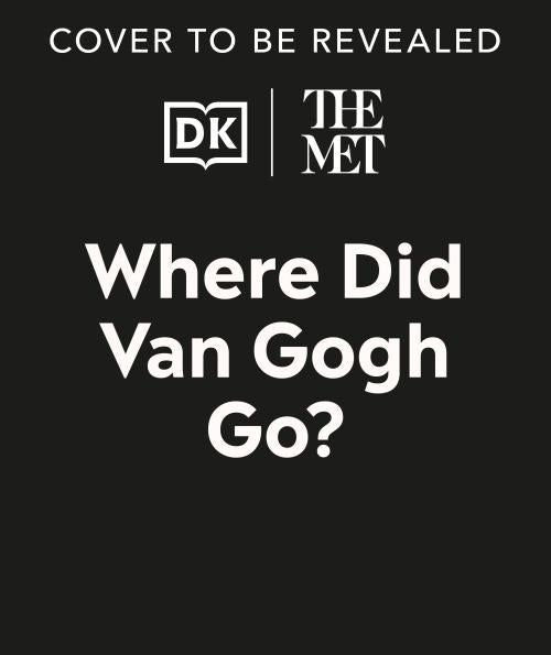 THE MET WHERE DID VAN GOGH GO?