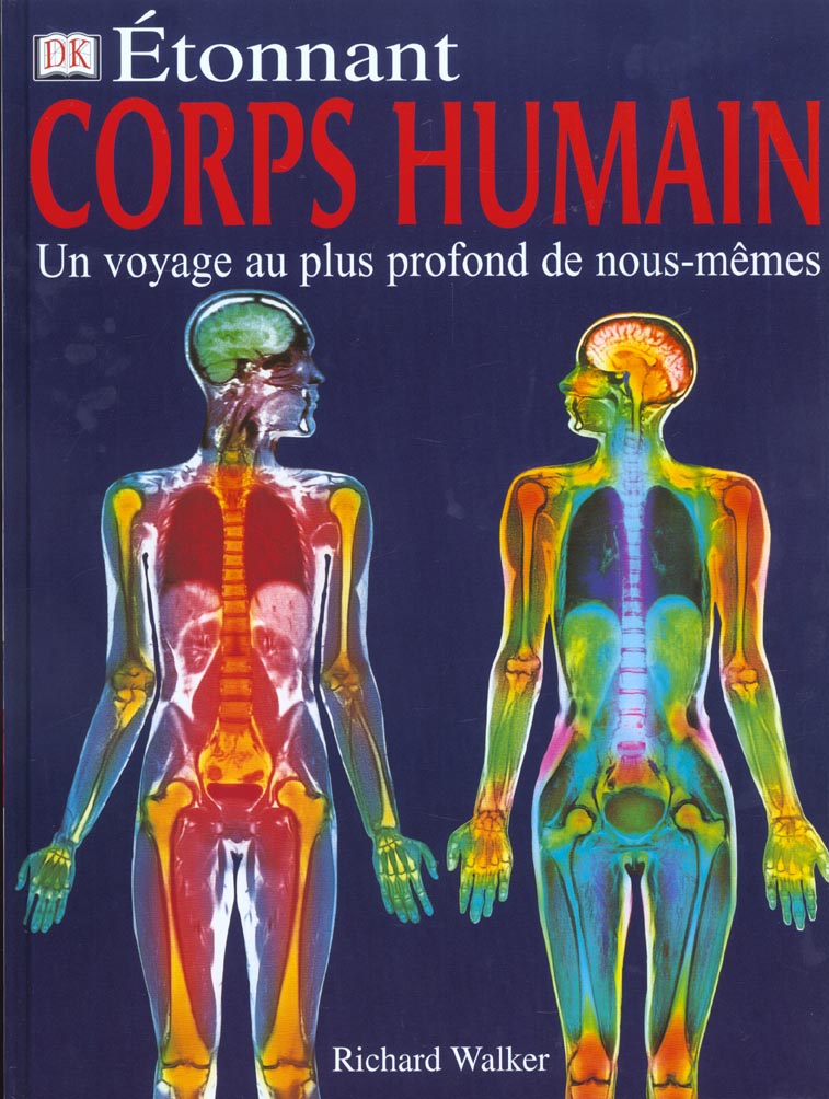 Etonnant corps humain ; un voyage au plus profond de nous-memes