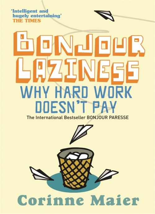 Bonjour Laziness ; Why Hard Work Doesn't Pay