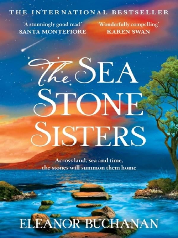 The Sea Stone Sisters : The atmospheric and sweeping international bestseller - an epic family saga of love, loss and finding your way home