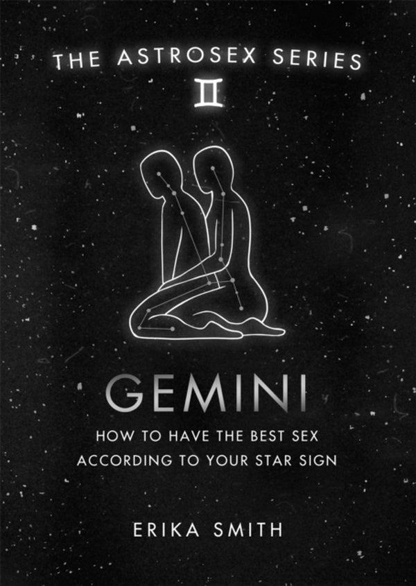 ASTROSEX: GEMINI ; HOW TO HAVE THE BEST SEX ACCORDING TO YOUR STAR SIGN