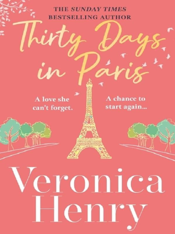 Thirty Days in Paris : The gorgeously escapist, romantic and uplifting new novel from the Sunday Times bestselling author